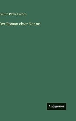 Der Roman einer Nonne - Benito Perez Galdos - cover