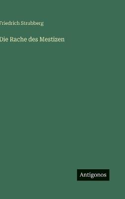 Die Rache des Mestizen - Friedrich Strubberg - cover