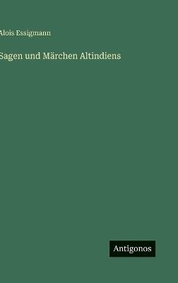 Sagen und Märchen Altindiens - Alois Essigmann - cover