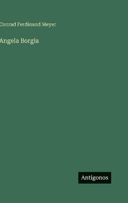 Angela Borgia - Conrad Ferdinand Meyer - cover