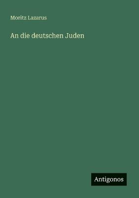 An die deutschen Juden - Moritz Lazarus - cover
