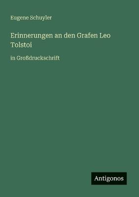 Erinnerungen an den Grafen Leo Tolstoi: in Großdruckschrift - Eugene Schuyler - cover