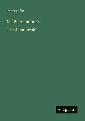 Die Verwandlung: in Großdruckschrift - Franz Kafka - cover