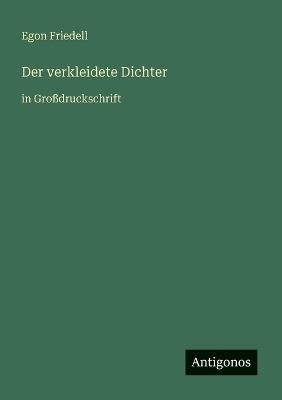 Der verkleidete Dichter: in Großdruckschrift - Egon Friedell - cover