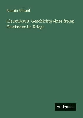 Clerambault: Geschichte eines freien Gewissens im Kriege - Romain Rolland - cover