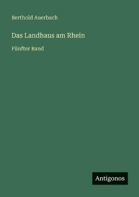Das Landhaus am Rhein: Fünfter Band - Berthold Auerbach - cover