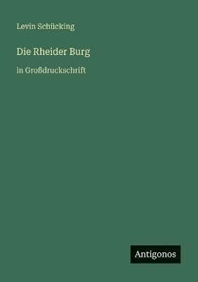 Die Rheider Burg: in Großdruckschrift - Levin Schücking - cover