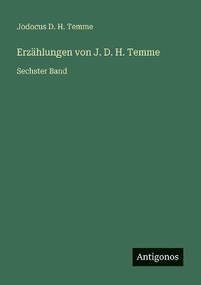 Erzählungen von J. D. H. Temme: Sechster Band - Jodocus D H Temme - cover