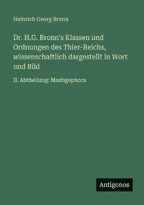 Dr. H.G. Bronn's Klassen und Ordnungen des Thier-Reichs, wissenschaftlich dargestellt in Wort und Bild: II. Abtheilung: Mastigophora - Heinrich Georg Bronn - cover