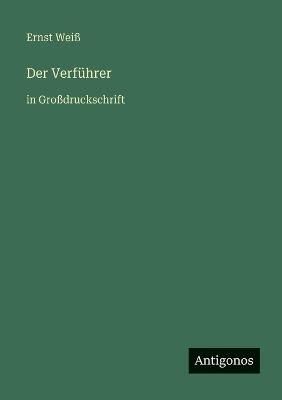 Der Verführer: in Großdruckschrift - Ernst Weiß - cover