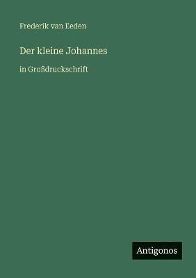 Der kleine Johannes: in Großdruckschrift - Frederik Van Eeden - cover