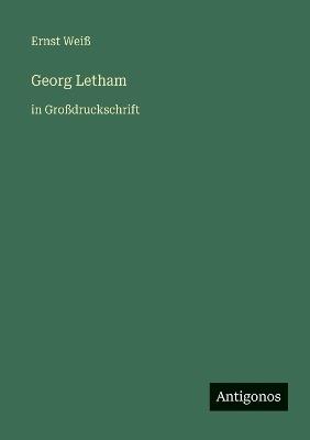Georg Letham: in Großdruckschrift - Ernst Weiß - cover