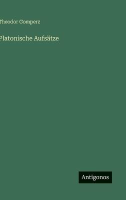 Platonische Aufsätze - Theodor Gomperz - cover