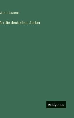 An die deutschen Juden - Moritz Lazarus - cover