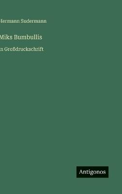 Miks Bumbullis: in Großdruckschrift - Hermann Sudermann - cover