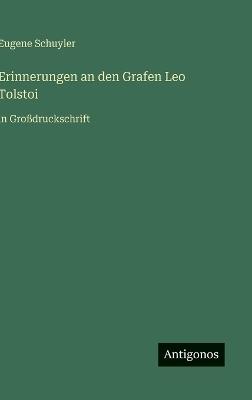 Erinnerungen an den Grafen Leo Tolstoi: in Großdruckschrift - Eugene Schuyler - cover