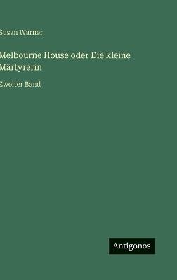 Melbourne House oder Die kleine Märtyrerin: Zweiter Band - Susan Warner - cover