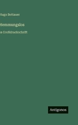 Hemmungslos: in Großdruckschrift - Hugo Bettauer - cover