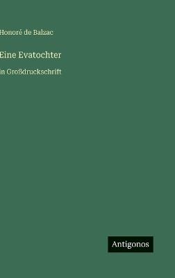 Eine Evatochter: in Großdruckschrift - Honoré de Balzac - cover