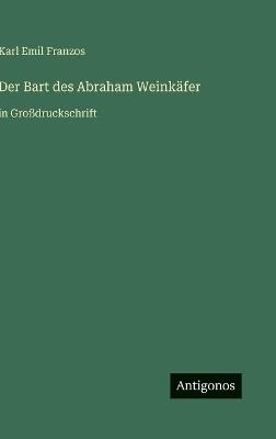 Der Bart des Abraham Weinkäfer: in Großdruckschrift - Karl Emil Franzos - cover