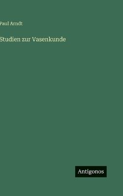 Studien zur Vasenkunde - Paul Arndt - cover