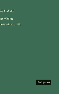 Hornchen: in Großdruckschrift - Kurd Laßwitz - cover