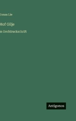 Hof Gilje: in Großdruckschrift - Jonas Lie - cover
