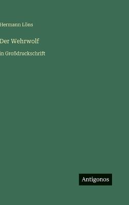 Der Wehrwolf: in Großdruckschrift - Hermann Löns - cover