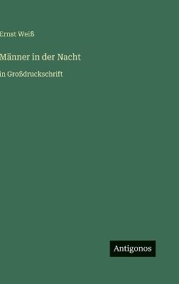 Männer in der Nacht: in Großdruckschrift - Ernst Weiß - cover