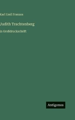 Judith Trachtenberg: in Großdruckschrift - Karl Emil Franzos - cover
