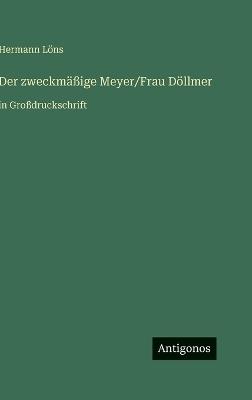 Der zweckmäßige Meyer/Frau Döllmer: in Großdruckschrift - Hermann Löns - cover