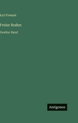 Freier Boden: Zweiter Band - Karl Frenzel - cover