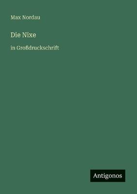 Die Nixe: in Großdruckschrift - Max Nordau - cover