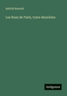 Les Rues de Paris, tome deuxième - Bathild Bouniol - cover