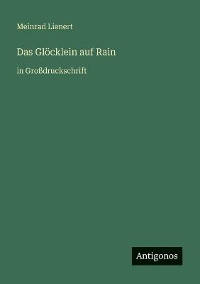 Das Glöcklein auf Rain: in Großdruckschrift - Meinrad Lienert - cover