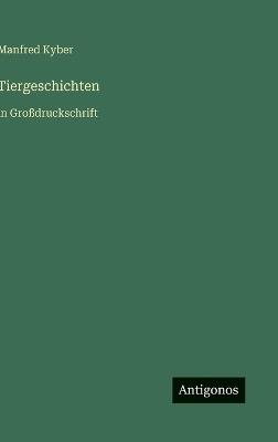 Tiergeschichten: in Großdruckschrift - Manfred Kyber - cover