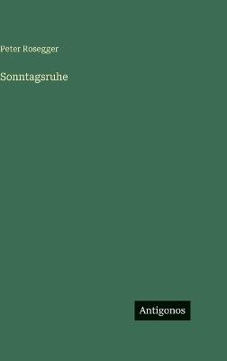Sonntagsruhe - Peter Rosegger - cover
