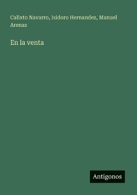 En la venta - Isidoro Hernandez,Calixto Navarro,Manuel Arenas - cover