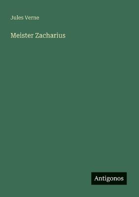 Meister Zacharius - Jules Verne - cover