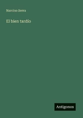 El bien tardío - Narciso Serra - cover