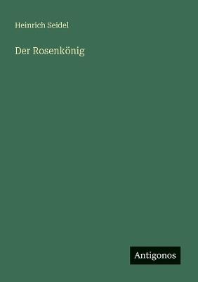 Der Rosenkönig - Heinrich Seidel - cover