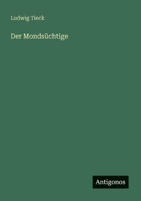 Der Mondsüchtige - Ludwig Tieck - cover