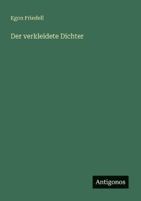 Der verkleidete Dichter - Egon Friedell - cover