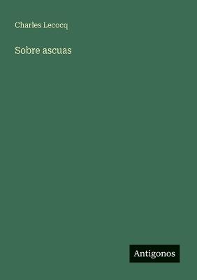 Sobre ascuas - Charles Lecocq - cover