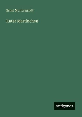 Kater Martinchen - Ernst Moritz Arndt - cover