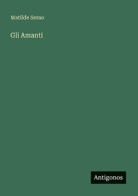 Gli Amanti - Matilde Serao - cover