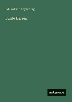 Bunte Herzen - Eduard Von Keyserling - cover