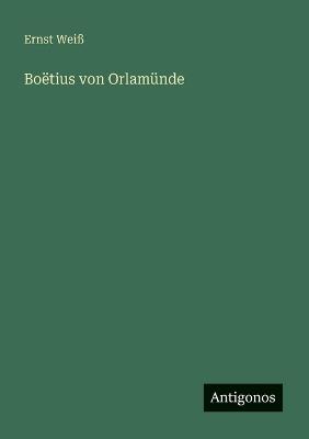 Boëtius von Orlamünde - Ernst Weiß - cover