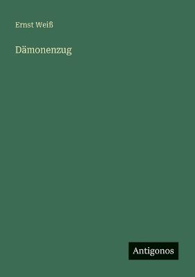 Dämonenzug - Ernst Weiß - cover