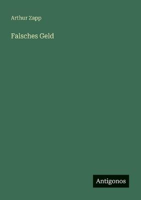 Falsches Geld - Arthur Zapp - cover